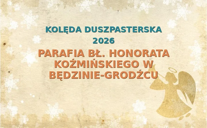 Parafia bł. Honorata Koźmińskiego w Będzinie-Grodźcu – harmonogram kolęd (wizyt duszpasterskich) 2025/2026