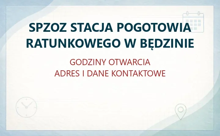 SPZOZ STACJA POGOTOWIA RATUNKOWEGO W BĘDZINIE – godziny otwarcia i dane kontaktowe