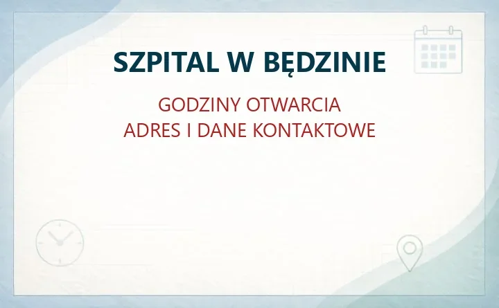 SZPITAL W BĘDZINIE – godziny otwarcia i dane kontaktowe