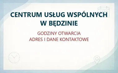 CENTRUM USŁUG WSPÓLNYCH W BĘDZINIE – godziny otwarcia i dane kontaktowe