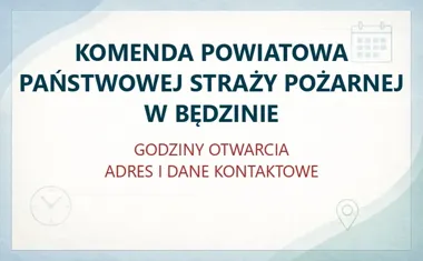 KOMENDA POWIATOWA PAŃSTWOWEJ STRAŻY POŻARNEJ W BĘDZINIE – godziny otwarcia i dane kontaktowe