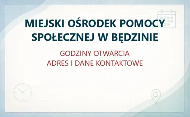 MIEJSKI OŚRODEK POMOCY SPOŁECZNEJ W BĘDZINIE – godziny otwarcia i dane kontaktowe