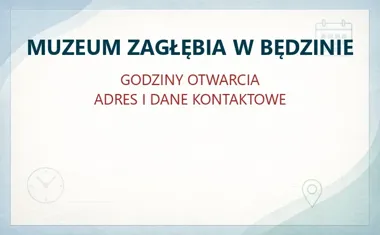MUZEUM ZAGŁĘBIA W BĘDZINIE – godziny otwarcia i dane kontaktowe