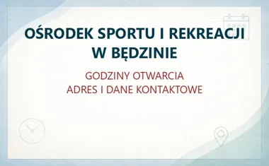 OŚRODEK SPORTU I REKREACJI W BĘDZINIE – godziny otwarcia i dane kontaktowe