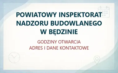 POWIATOWY INSPEKTORAT NADZORU BUDOWLANEGO W BĘDZINIE – godziny otwarcia i dane kontaktowe
