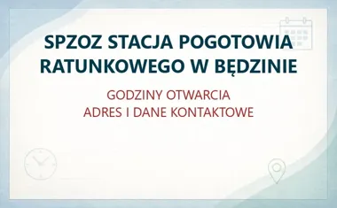 SPZOZ STACJA POGOTOWIA RATUNKOWEGO W BĘDZINIE – godziny otwarcia i dane kontaktowe