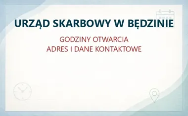 URZĄD SKARBOWY W BĘDZINIE – godziny otwarcia i dane kontaktowe