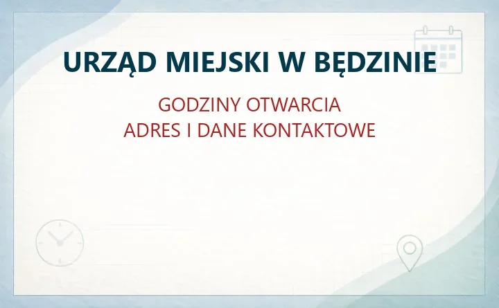 URZĄD MIEJSKI W BĘDZINIE – godziny otwarcia i dane kontaktowe
