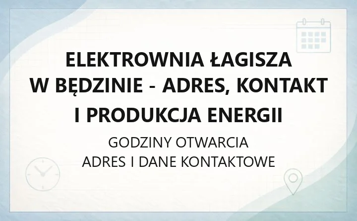 Elektrownia Łagisza w Będzinie - adres, kontakt i produkcja energii