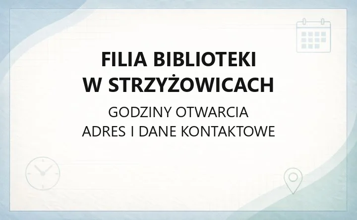 Filia Biblioteki w Strzyżowicach - kontakt, godziny, zbiory i karta