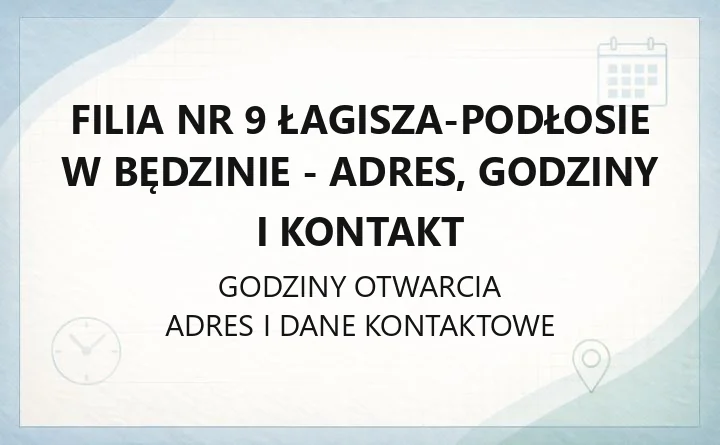 Filia nr 9 Podłosie w Będzinie - adres, godziny i kontakt