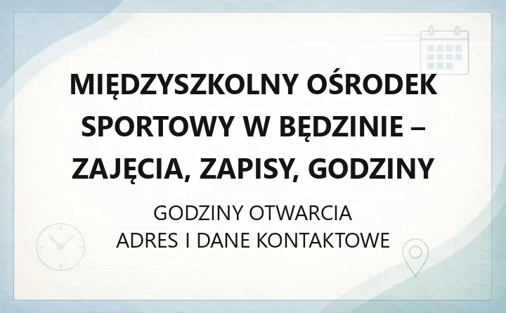 MIĘDZYSZKOLNY OŚRODEK SPORTOWY W BĘDZINIE – godziny otwarcia i dane kontaktowe