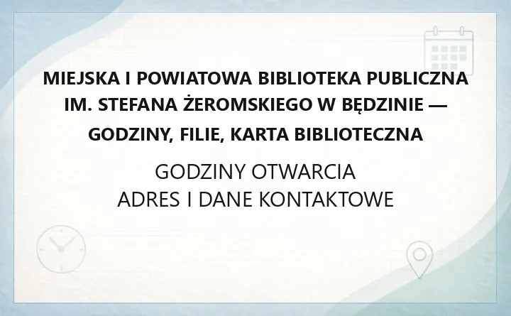 Miejska i Powiatowa Biblioteka Publiczna w Będzinie - kontakt, filie, karta biblioteczna