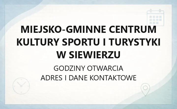 Miejsko-Gminne Centrum Kultury Sportu i Turystyki w Siewierzu - kontakt, zajęcia, bilety i godziny