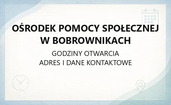 Ośrodek Pomocy Społecznej w Bobrownikach - kontakt, godziny, zasiłki i świadczenia