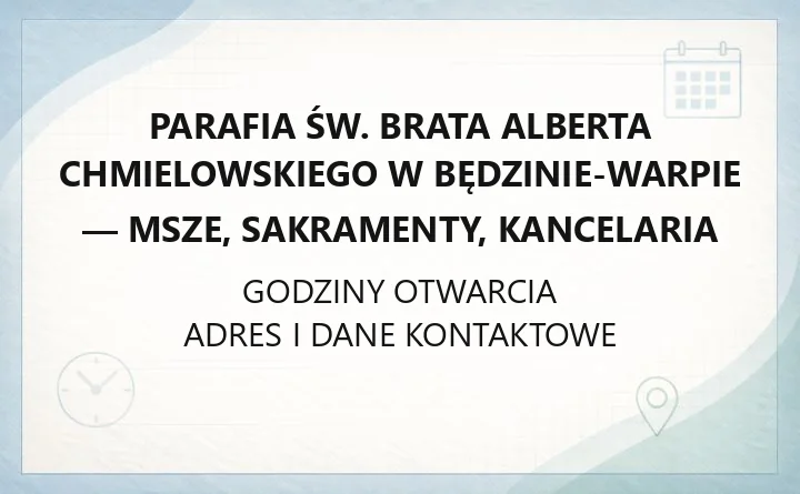 Parafia św. Brata Alberta Chmielowskiego w Będzinie-Warpie - msze, sakramenty, kancelaria