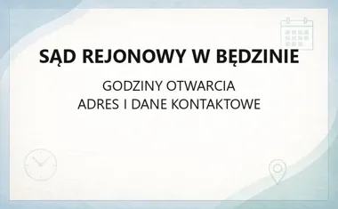 Sąd Rejonowy w Będzinie - kontakt, godziny, informacje