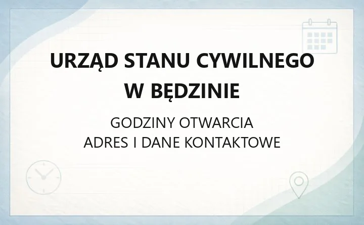 URZĄD STANU CYWILNEGO BĘDZIN w Będzinie – godziny otwarcia i dane kontaktowe