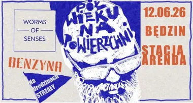 Grafika promocyjna wydarzenia Pół wieku na powierzchni: Worms of Senses i Benzyna w Będzinie