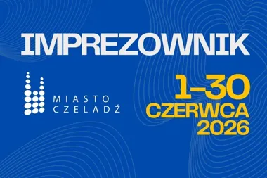 Czerwiec w Czeladzi pełen atrakcji. Zmiana terminu jednego z wydarzeń