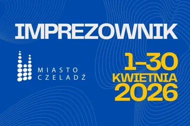 Kwiecień w Czeladzi nabiera tempa od rynku po Kopalnię Kultury