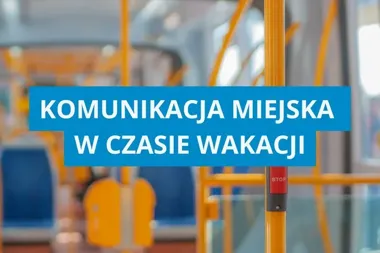 Wakacyjne kursy autobusów i tramwaju w Czeladzi. ZTM zmienia rozkłady
